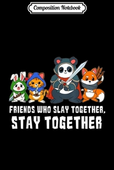 Paperback Composition Notebook: Friends Slay Together Stay Dungeons Role Play Game Fantasy Journal/Notebook Blank Lined Ruled 6x9 100 Pages Book