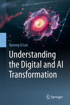 Hardcover Understanding the Digital and AI Transformation Book