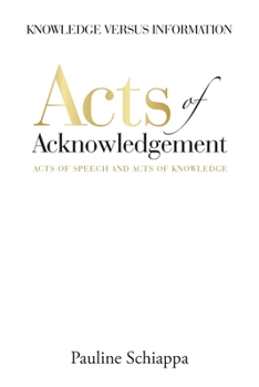 Paperback Acts of Acknowledgement: Acts of Speech and Acts of Knowledge Book