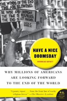 Paperback Have a Nice Doomsday: Why Millions of Americans Are Looking Forward to the End of the World Book