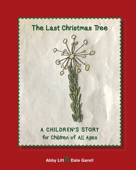 Paperback The Last Christmas Tree: A Children's story for Children of All Ages Book