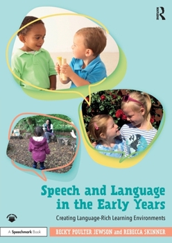 Paperback Speech and Language in the Early Years: Creating Language-Rich Learning Environments Book