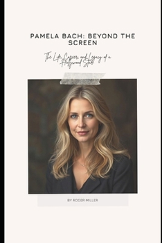 Paperback Pamela Bach: Beyond the Screen: The Life, Career, and Legacy of a Hollywood Star Book