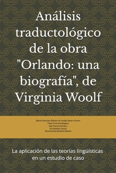 Análisis traductológico de la obra Orlando: una biografía, de Virginia Woolf: La aplicación de las teorías lingüísticas en un estudio de caso (Spanish Edition)