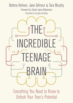 Paperback The Incredible Teenage Brain: Everything You Need to Know to Unlock Your Teen's Potential Book