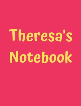Theresa’s Notebook: Pink Cover, College Ruled, 100 Sheets, 8.5" x 11" (Letter Size), White Paper (Women's Custom Names)