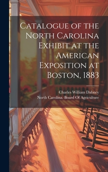 Hardcover Catalogue of the North Carolina Exhibit at the American Exposition at Boston, 1883 Book