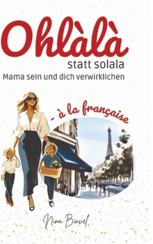Hardcover Ohlàlà statt solala: Mama sein und dich verwirklichen [German] Book