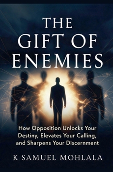 Paperback The Gift of Enemies: How Opposition Unlocks Your Destiny, Elevates Your Calling and Sharpens Your Discernment Book