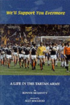 Hardcover We'll Support You Evermore: A Life in the Tartan Army Book