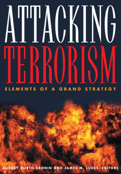 Paperback Attacking Terrorism: Elements of a Grand Strategy Book