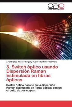 Paperback 3. Switch Optico Usando Dispersion Raman Estimulada En Fibras Opticas [Spanish] Book