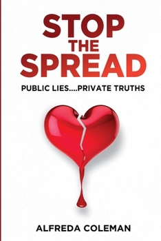 Paperback Stop The Spread: Public Lies....Private Truths: Book