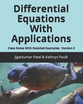 Paperback Differential Equations With Applications: Class Notes With Detailed Examples: Version 2 Book