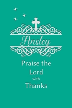 Ansley Praise the Lord with Thanks: Personalized Gratitude Journal for Women of Faith