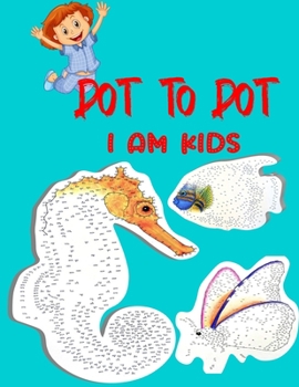 Paperback Dot To Dot I Am Kids: Testing and Fun Dot to Dot Puzzles for Kids, Toddlers, Boys and Girls Ages 8-10, 10-12 Book