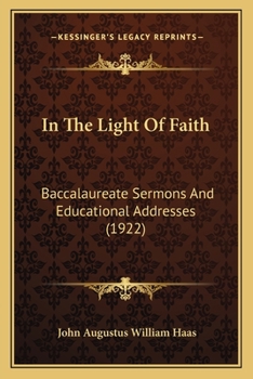 Paperback In The Light Of Faith: Baccalaureate Sermons And Educational Addresses (1922) Book