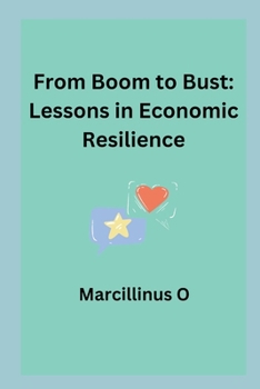 From Boom to Bust: Lessons in Economic Resilience