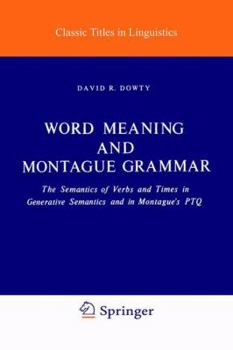 Hardcover Word Meaning and Montague Grammar: The Semantics of Verbs and Times in Generative Semantics and in Montague's Ptq Book