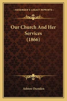Paperback Our Church And Her Services (1866) Book