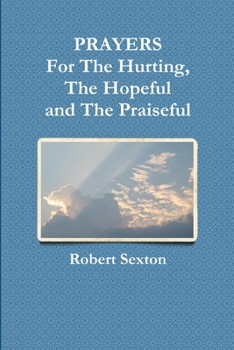 Paperback PRAYERS For The Hurting, The Hopeful and The Praiseful Book