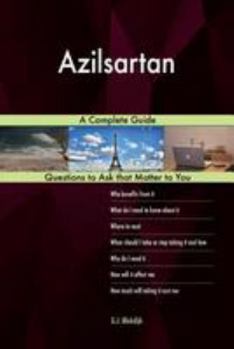 Azilsartan; A Complete Guide