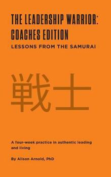 Paperback The Leadership Warrior: Coaches Edition: Lessons from the Samurai Book