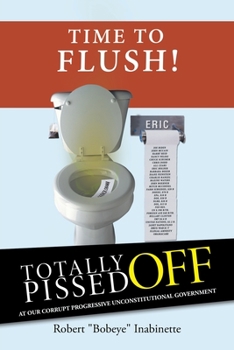 Paperback Totally Pissed Off: At Our Corrupt Progressive Unconstitutional Government Book