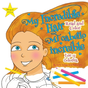 Paperback My Incredible Hair: Read and Color - Mi cabello increíble: Lee y colorea [Spanish] Book