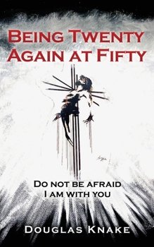 Paperback Being Twenty Again at Fifty: Do not be afraid I am with you Book
