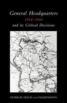 Paperback General Headquarters (German)1914-16 and Its Critical Decisions 2004 Book