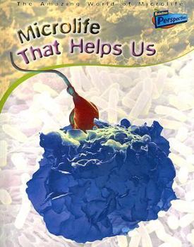 Microlife That Helps Us - Book  of the Raintree Perspectives: The Amazing World Of Microlife