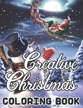 Paperback Creative Christmas Coloring Book Paperback Details: An Adult Beautiful grayscale images of Winter Christmas holiday scenes, Santa, reindeer, elves, tr Book