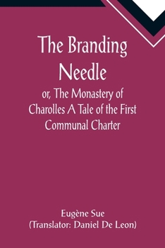 Paperback The Branding Needle; or, The Monastery of Charolles A Tale of the First Communal Charter Book