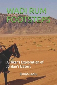Paperback Wadi Rum Footsteps: A Hiker's Exploration of Jordan's Desert Book