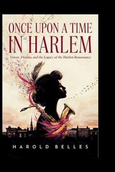 Once upon a Time In Harlem: Voices, Dreams, and the Legacy of the Harlem Renaissance