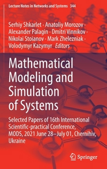 Hardcover Mathematical Modeling and Simulation of Systems: Selected Papers of 16th International Scientific-Practical Conference, Mods, 2021 June 28-July 01, Ch Book