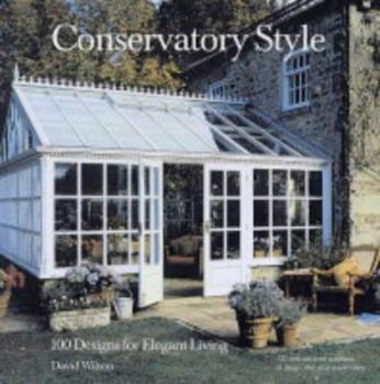 Hardcover Conservatory Style : 100 Designs for Elegant Living Book