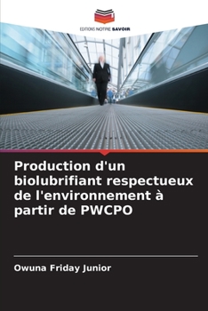 Paperback Production d'un biolubrifiant respectueux de l'environnement à partir de PWCPO [French] Book