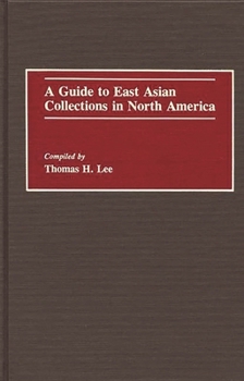Hardcover A Guide to East Asian Collections in North America Book