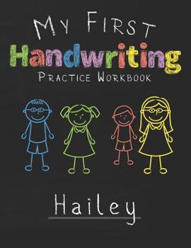 Paperback My first Handwriting Practice Workbook Hailey: 8.5x11 Composition Writing Paper Notebook for kids in kindergarten primary school I dashed midline I Fo Book