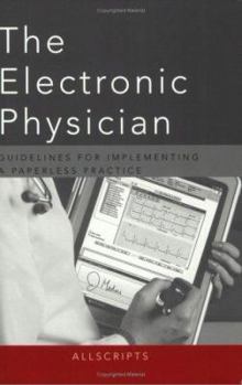 Paperback The Electronic Physician: Guidelines for Implementing a Paperless Practice Book