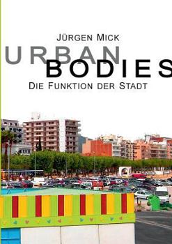 Paperback Urban Bodies: Die Funktion der Stadt [German] Book