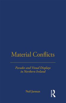 Hardcover Material Conflicts: Parades and Visual Displays in Northern Ireland Book