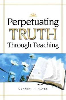 Paperback Perpetuating Truth Though Teaching Book