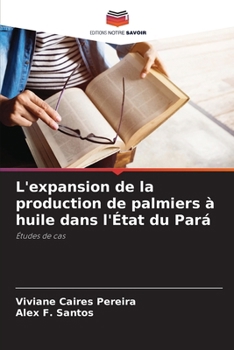 Paperback L'expansion de la production de palmiers à huile dans l'État du Pará [French] Book