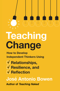 Hardcover Teaching Change: How to Develop Independent Thinkers Using Relationships, Resilience, and Reflection Book