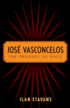 Paperback José Vasconcelos: The Prophet of Race Book