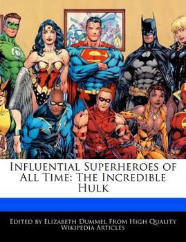 Influential Superheroes of All Time : The Incredible Hulk