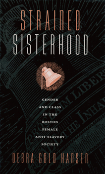 Paperback Strained Sisterhood: Gender and Class in the Boston Female Anti-Slavery Society Book